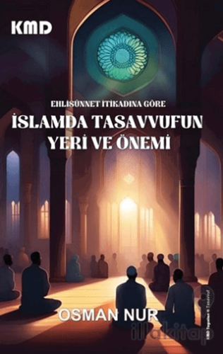 Ehlisünnet İtikadına Göre İslam'da Tasavvufun Yeri ve Önemi