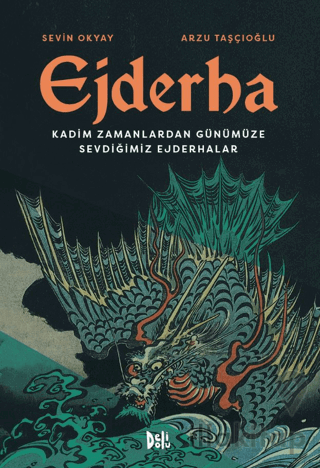Ejderha: Kadim Zamanlardan Günümüze Sevdiğimiz Ejderhalar