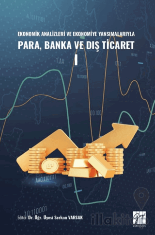 Ekonomik Analizleri ve Ekonomiye Yansımalarıyla Para, Banka ve Dış Ticaret I