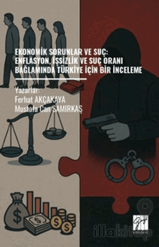 Ekonomik Sorunlar Ve Suç: Enflasyon, İşsizlik ve Suç Oranı Bağlamında Türkiye İçin Bir İnceleme