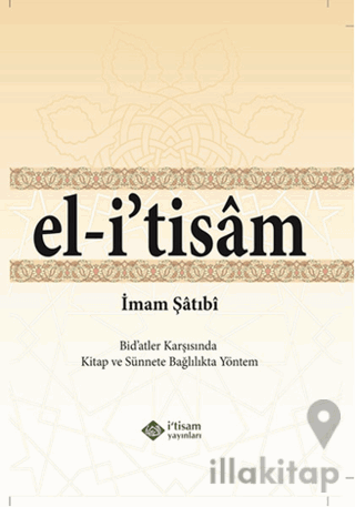El-i' tisam - Bidatler Karşısında Kitap ve Sünnete Bağlılıkta Yöntem