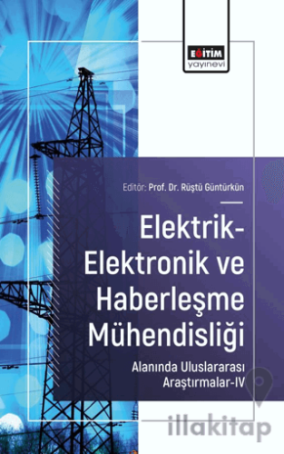 Elektrik-Elektronik ve Haberleşme Mühendisliği Alanında Uluslararası Araştırmalar - IV