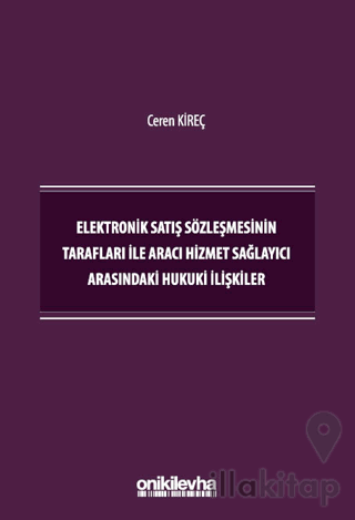 Elektronik Satış Sözleşmesinin Tarafları İle Aracı Hizmet Sağlayıcı Arasındaki Hukuki İlişkiler