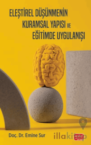 Eleştirel Düşünmenin Kuramsal Yapısı ve Eğitimde Uygulanışı