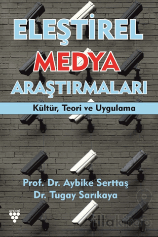 Eleştirel Medya Araştırmaları Kültür, Teori ve Uygulama