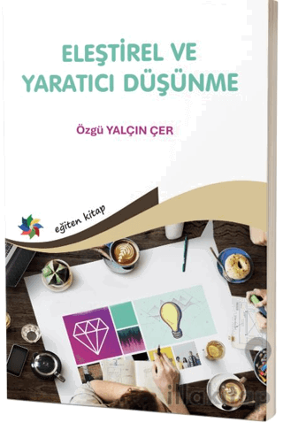 Eleştirel ve Yaratıcı Düşünme Öğretmen Adaylarının Eğilimleri Üzerine 