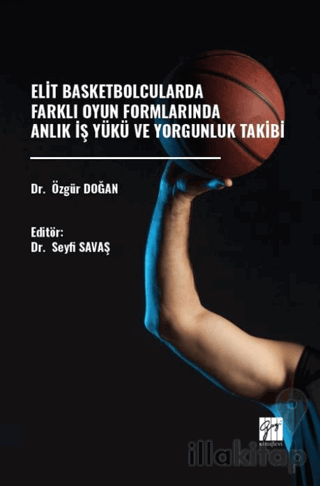 Elit Basketbolcularda Farklı Oyun Formlarında Anlık İş Yükü Ve Yorgunluk Takibi