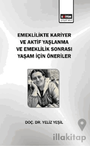 Emeklilikte Kariyer ve Aktif Yaşlanma ve Emeklilik Sonrası Yaşam için Öneriler