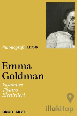 Emma Goldman & Yaşamı ve Tiyatro Eleştirileri