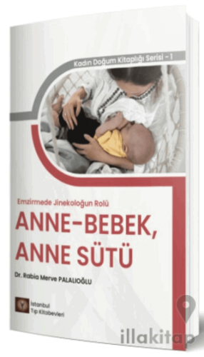 Emzirmede Jinekoloğun Rolü Anne - Bebek, Anne Sütü