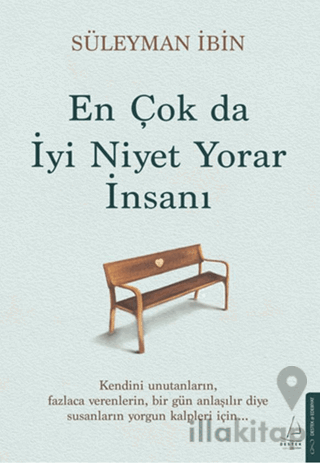 En Çok da İyi Niyet Yorar İnsanı