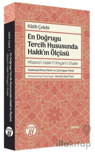 En Doğruyu Tercih Hususunda Hakk'ın Ölçüsü - Mizanü'l-Hakk fi İhtiyari'l-Ehakk