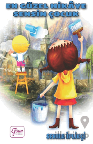 En Güzel Hikâye Sensin Çocuk