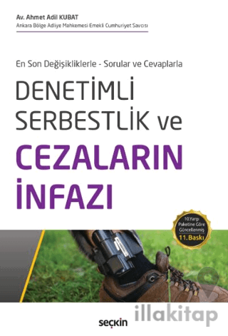 En Son Değişikliklerle - Sorular ve Cevaplarla Denetimli Serbestlik ve Cezaların İnfazı