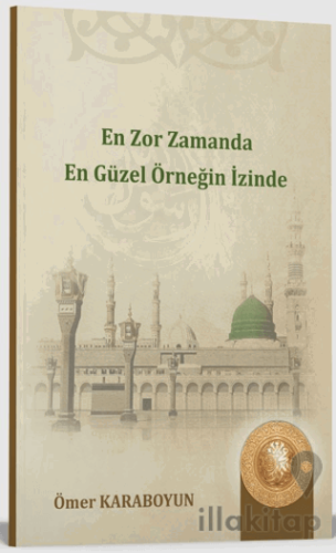 En Zor Zamanda En Güzel Örneğin İzinde