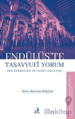 Endülüs’te Tasavvufi Yorum -İbn Berrecân’ın Vahiy Anlayışı-