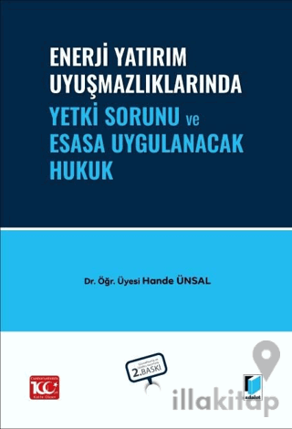 Enerji Yatırım Uyuşmazlıklarında Yetki Sorunu ve Esasa Uygulanacak Hukuk