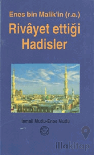 Enes Bin Malik'in (r.a.) Rivayet Ettiği Hadisler