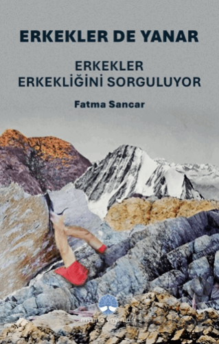 Erkekler De Yanar: Erkekler Erkekliğini Sorguluyor