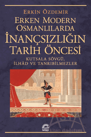 Erken Modern Osmanlılarda İnançsızlığın Tarih Öncesi