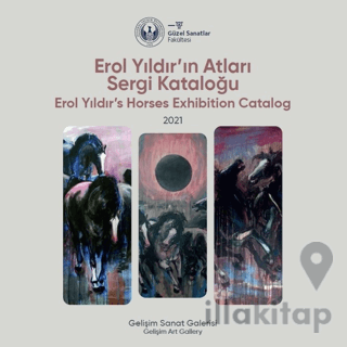 Erol Yıldır'ın Atları Sergi Kataloğu: 2021 - Erol Yıldır's Horses Exhibition Catalog: 2021
