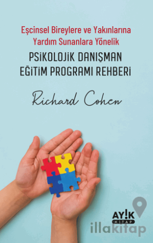 Eşcinsel Bireylere ve Yakınlarına Yardım Sunanlara Yönelik Psikolojik Danışman Eğitim Programı Rehberi