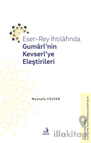 Eser-Rey İhtilafında Gumari’nin Kevseri’ye Eleştirileri