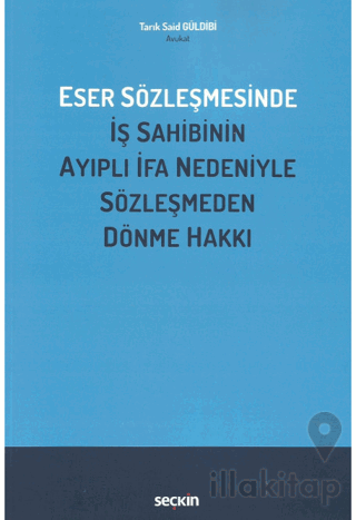 Eser Sözleşmesinde İş Sahibinin Ayıplı İfa Nedeniyle Sözleşmeden Dönme Hakkı