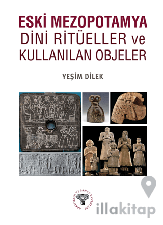 Eski Mezopotamya Dini Ritüeller ve Kullanılan Objeler