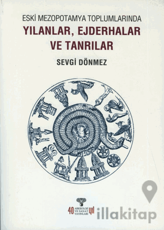 Eski Mezopotamya Toplumlarında Yılanlar Ejderhalar ve Tanrılar