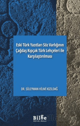 Eski Türk Yazıtları Söz Varlığının Çağdaş Kıpçak Türk Lehçeleri ile Ka