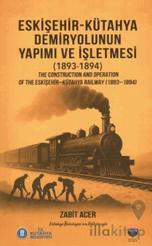 Eskişehir-Kütahya Demiryolunun Yapımı ve İşletmesi(1893-1894)