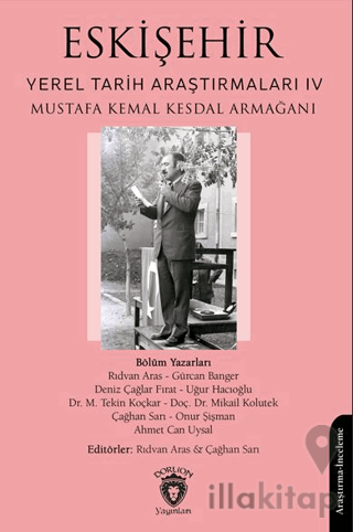 Eskişehir Yerel Tarih Araştırmaları IV Mustafa Kemal Kesdal Armağanı