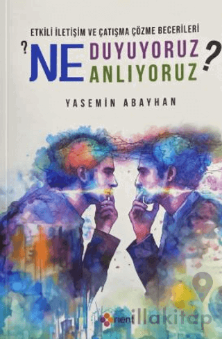 Etkili İletişim ve Çatışma Çözme Becerileri: Ne Duyuyouz? Ne Anlıyoruz