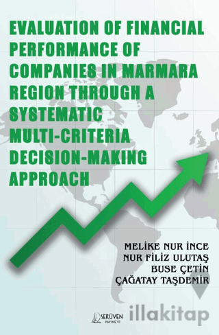 Evaluation of Financial Performance of Companies in Marmara Region Through A Systematic Multi-Criteria Decision-Making Approach
