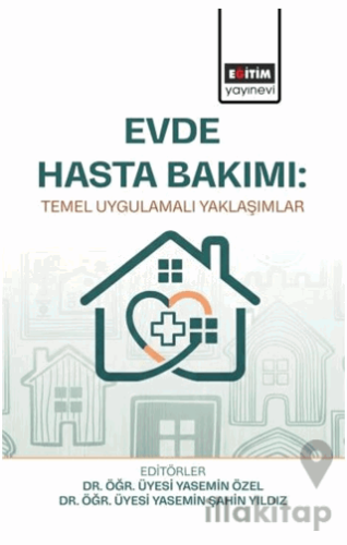 Evde Hasta Bakımı: Temel Uygulamalı Yaklaşımlar