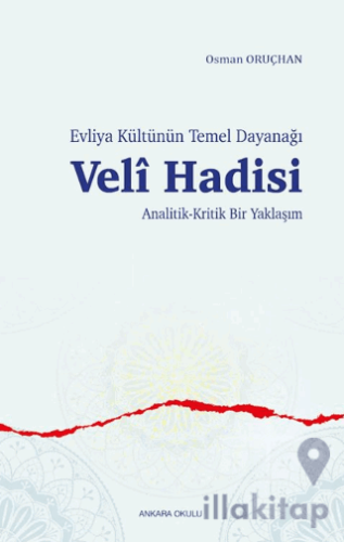 Evliya Kültünün Temel Dayanağı Veli Hadisi