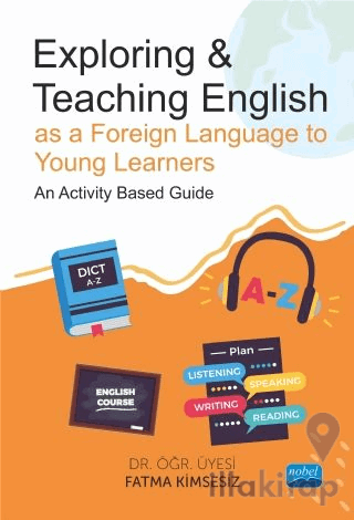 Exploring and Teaching English as a Foreign Language to Young Learners - An Activity Based Guide