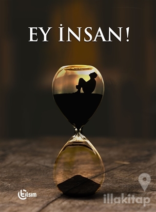 Ey İnsan!