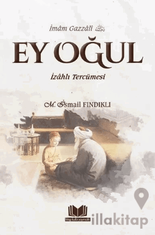 Ey Oğul İzahlı Tercümesi