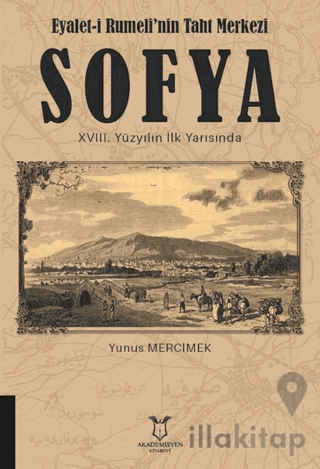 Eyalet-i Rumeli'nin Taht Merkezi Sofya 18. Yüzyılın İlk Yarısında