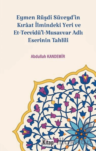 Eymen Rüşdi Süveyd'in Kırâat İlmindeki Yeri Ve Et Tecvidü'l Musavvar Adlı Eserinin Tahlili