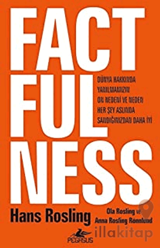 Factfulness Dünya Hakkında Yanılmamızın On Nedeni Ve Neden Her Şey Aslında Sandığınızdan Daha İyi