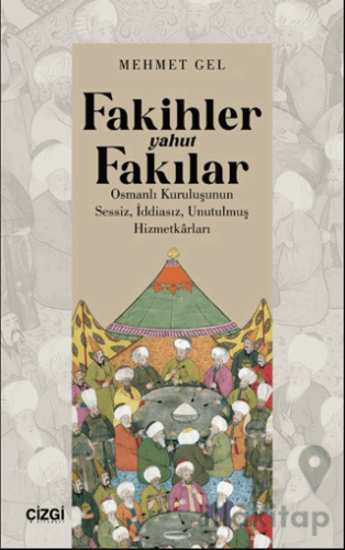 Fakihler yahut Fakılar / Osmanlı Kuruluşunun Sessiz, İddiasız, Unutulmuş Hizmetkârları
