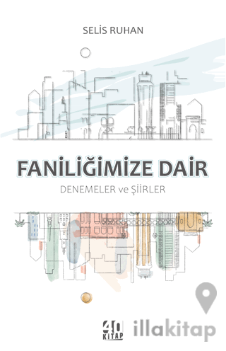 Faniliğimize Dair Denemeler ve Şiirler