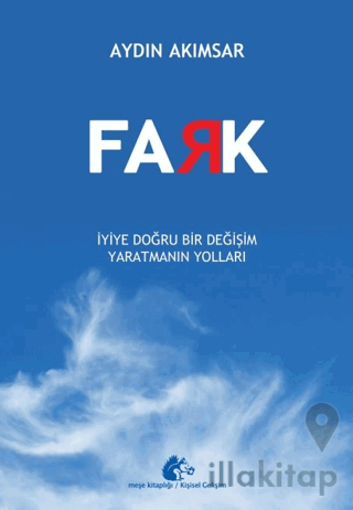 Fark - İyiye Doğru Bir Değişim Yaratmanın Yolları