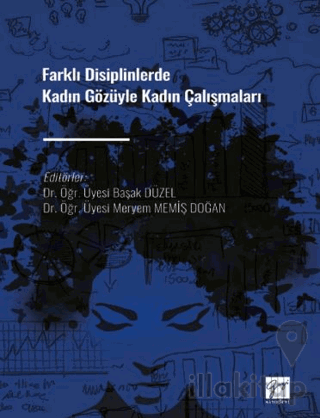 Farklı Disiplinlerde Kadın Gözüyle Kadın Çalışmaları