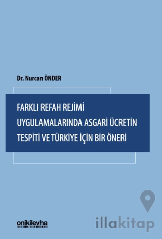 Farklı Refah Rejimi Uygulamalarında Asgari Ücretin Tespiti ve Türkiye İçin Bir Öneri