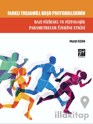 Farklı Treadmill Koşu Protokollerinin Bazı Fiziksel ve Fizyolojik Parametreler Üzerine Etkisi