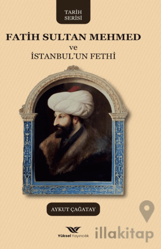 Fatih Sultan Mehmed ve İstanbul'un Fethi